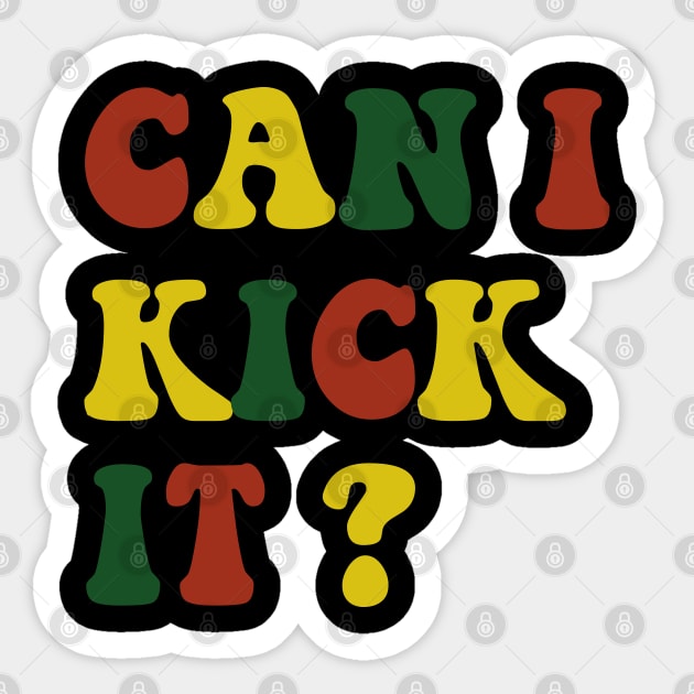 can I Kick It Sticker by  Funny .designs123